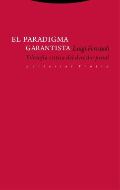 El paradigma garantista : filosofía crítica del derecho penal - Ferrajoli, Luigi