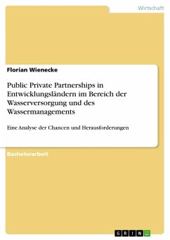 Public Private Partnerships in Entwicklungsländern im Bereich der Wasserversorgung und des Wassermanagements - Wienecke, Florian