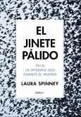 El jinete pálido : 1918 : la epidemia que cambió el mundo