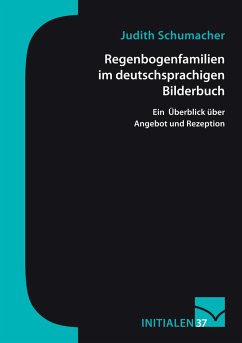 Regenbogenfamilien im deutschsprachigen Bilderbuch - Schumacher, Judith