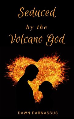 Seduced By The Volcano God (eBook, ePUB) - Parnassus, Dawn