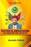 Sultan 2. Abdulhamid - Ulu Hakan mi Kizil Sultan mi - Turan, Mustafa