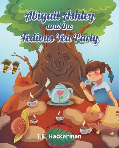 Abigail Ashley & the Tedious Tea Party - Hackerman, T. B.