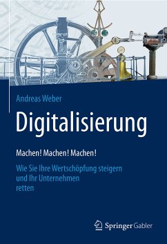 Digitalisierung – Machen! Machen! Machen! (eBook, PDF) - Weber, Andreas
