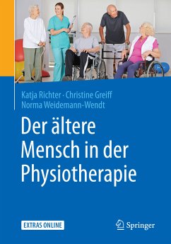 Der ältere Mensch in der Physiotherapie (eBook, PDF) - Richter, Katja; Greiff, Christine; Weidemann-Wendt, Norma