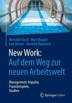 New Work: Auf dem Weg zur neuen Arbeitswelt (eBook, PDF) - Hackl, Benedikt; Wagner, Marc; Attmer, Lars; Baumann, Dominik