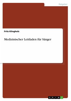 Medizinischer Leitfaden für Sänger - Klingholz, Fritz