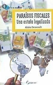 Paraísos fiscales : una estafa legalizada - Deneault, Alain