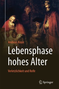Lebensphase hohes Alter: Verletzlichkeit und Reife (eBook, PDF) - Kruse, Andreas