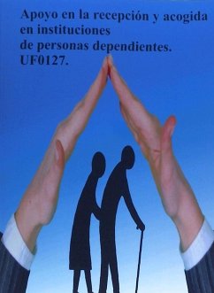 Apoyo en la recepción y acogida en instituciones de personas dependientes - Ladrón Jiménez, Miguel Ángel