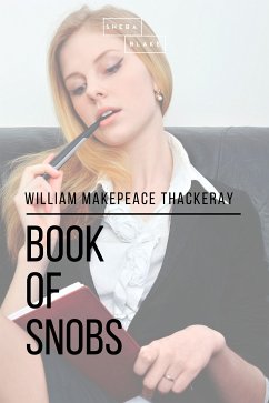 Book of Snobs (eBook, ePUB) - Thackeray, William Makepeace; Blake, Sheba