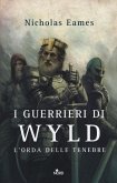 I guerrieri di Wyld. L'orda delle tenebre I guerrieri di Wyld. L'orda delle tenebre