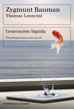 Generación líquida : transformaciones en la era 3.0 - Bauman, Zygmunt; Leoncini, Thomas