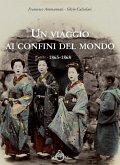 Un viaggio ai confini del mondo 1865-1868 Un viaggio ai confini del mondo 1865-1868