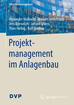 Projektmanagement im Anlagenbau (eBook, PDF) - Malkwitz, Alexander; Mittelstädt, Norbert; Bierwisch, Jens; Ehlers, Johann; Helbig, Thies; Steding, Ralf