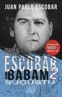 Pablo Escobar Benim Babam 2 - Sucüstü - Pablo Escobar, Juan