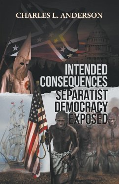 Intended Consequences Separatist Democracy Exposed - Anderson, Charles