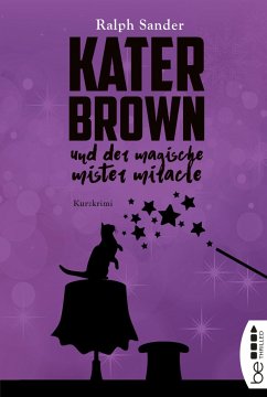 Kater Brown und der Magische Mister Miracle / Kater Brown Bd.7 - Sander, Ralph