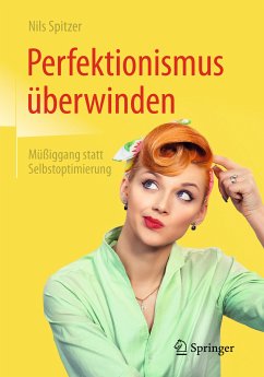 Perfektionismus überwinden (eBook, PDF) - Spitzer, Nils