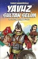 Yavuz Sultan Selim ve Kutsal Emanetler - Bahadiroglu, Yavuz