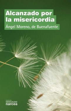 Alcanzado por la misericordia (eBook, ePUB) - Moreno de Buenafuente, Ángel