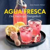 Agua fresca - der fruchtige Energiekick (eBook, ePUB)