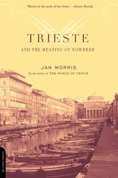 Trieste And The Meaning Of Nowhere (eBook, ePUB) - Morris, Jan