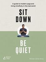 Sit Down, Be Quiet (eBook, ePUB) - Wong, Michael James; The Boys of Yoga