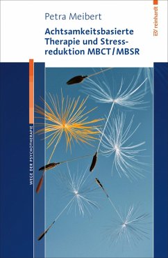 Achtsamkeitsbasierte Therapie und Stressreduktion MBCT/MBSR (eBook, ePUB) - Meibert, Petra