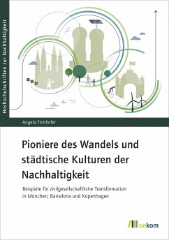 Pioniere des Wandels und städtische Kulturen der Nachhaltigkeit (eBook, PDF) - Firmhofer, Angela