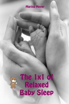 The 1x1 of Relaxed Baby Sleep (eBook, ePUB) - Meyer, Marina