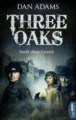 Three Oaks - Stadt ohne Gesetz (eBook, ePUB) - Adams, Dan