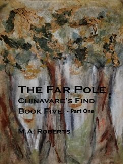 The Far Pole Part I (Chinavare's Find, #5) (eBook, ePUB) - Roberts, M. A.