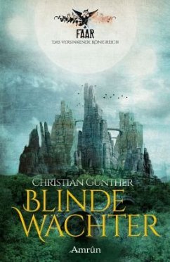Blinde Wächter / FAAR - Das versinkende Königreich Bd.2 - Günther, Christian