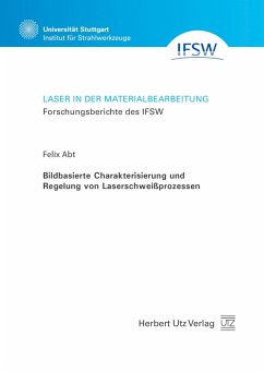 Bildbasierte Charakterisierung und Regelung von Laserschweißprozessen (eBook, PDF) - Abt, Felix