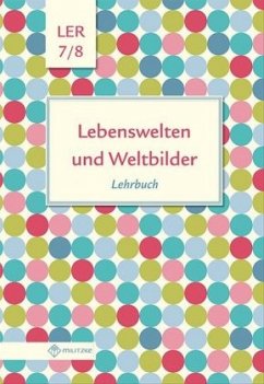 Lebenswelten und Weltbilder Klassen 7/8, Lehrbuch / Lebenswelten und Weltbilder, Ausgabe Brandenburg - Lebenswelten und Weltbilder, Ausgabe Brandenburg