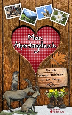 Mein Alpentagebuch - Für alle Wander-Erlebnisse in den Bergen - Wolter, Heike