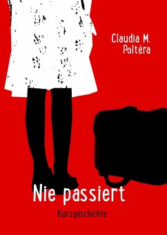 Nie passiert - Poltéra, Claudia M.