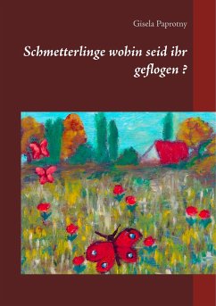 Schmetterlinge wohin seid ihr geflogen ? - Paprotny, Gisela