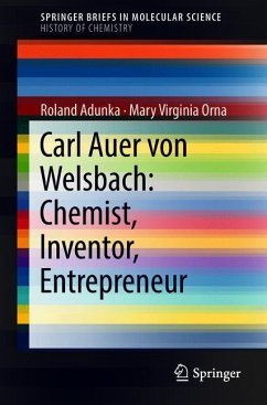 Carl Auer von Welsbach: Chemist, Inventor, Entrepreneur - Adunka, Roland;Orna, Mary Virginia