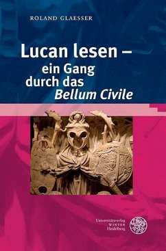 Lucan lesen - ein Gang durch das ,Bellum Civile' - Glaesser, Roland