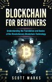 Blockchain for Beginners: Guide to Understanding the Foundation and Basics of the Revolutionary Blockchain Technology (eBook, ePUB)