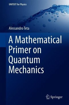 A Mathematical Primer on Quantum Mechanics - Teta, Alessandro