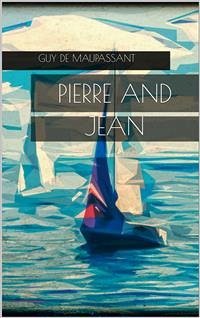 Pierre and Jean (eBook, ePUB) - de Maupassant, Guy
