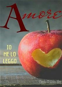 Un Amore di antologia, Io Me Lo Leggo (eBook, ePUB) - M Writer Blog, Monika