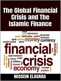 The Global Financial Crisis and the Islamic Finance (eBook, ePUB) - Elasrag, Hussein