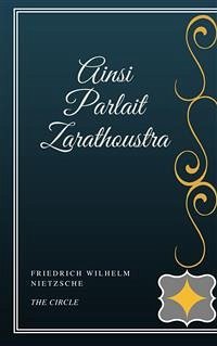 Ainsi Parlait Zarathoustra (eBook, ePUB) - Wilhelm Nietzsche, Friedrich