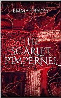 The Scarlet Pimpernel (eBook, ePUB) - Orczy, Emma