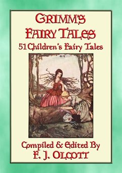 GRIMM'S FAIRY TALES - 51 Illustrated Children's Fairy Tales (eBook, ePUB) - E. Mouse, Anon; and Edited by Frances Jenkins Olcott, Compiled; by Rie Cramer, Illustrated