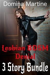 Lesbian BDSM Denial 3 Story Bundle (eBook, ePUB) - Martine, Domina